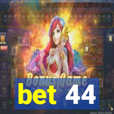 bet 44